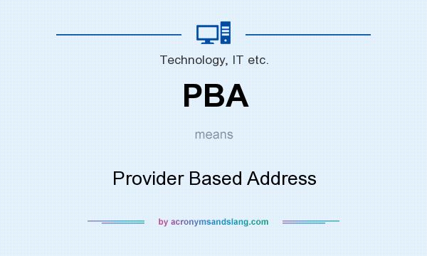 What does PBA mean? It stands for Provider Based Address