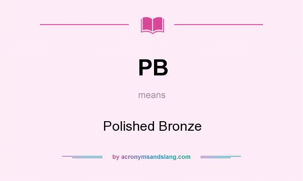 What does PB mean? It stands for Polished Bronze