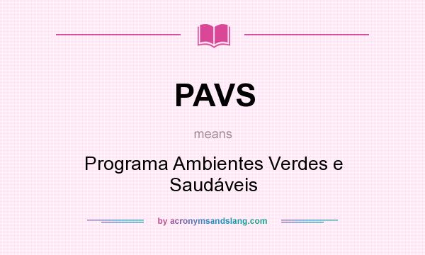 What does PAVS mean? It stands for Programa Ambientes Verdes e Saudáveis