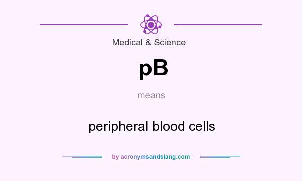 What does pB mean? It stands for peripheral blood cells