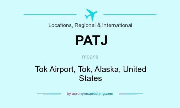 What does PATJ mean? It stands for Tok Airport, Tok, Alaska, United States
