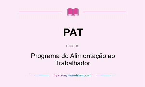 What does PAT mean? It stands for Programa de Alimentação ao Trabalhador