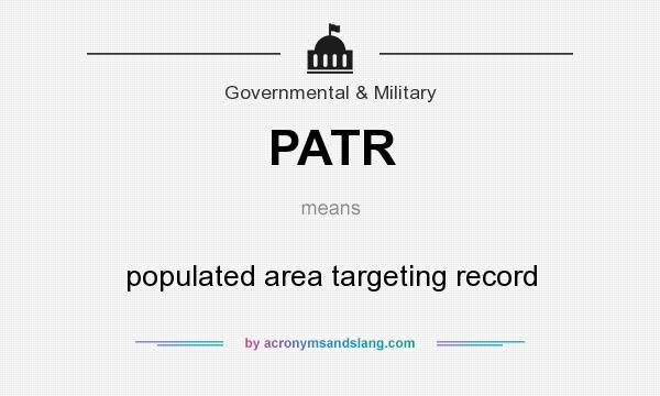 What does PATR mean? It stands for populated area targeting record
