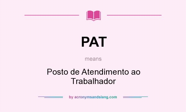 What does PAT mean? It stands for Posto de Atendimento ao Trabalhador
