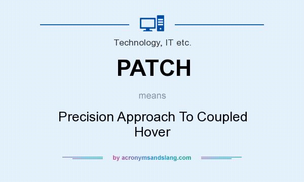What does PATCH mean? It stands for Precision Approach To Coupled Hover
