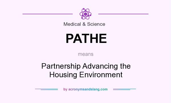 What does PATHE mean? It stands for Partnership Advancing the Housing Environment
