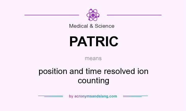 What does PATRIC mean? It stands for position and time resolved ion counting