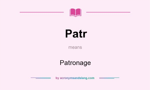 What does Patr mean? It stands for Patronage