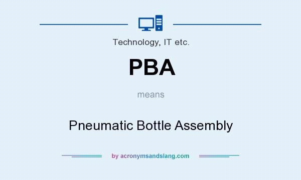What does PBA mean? It stands for Pneumatic Bottle Assembly