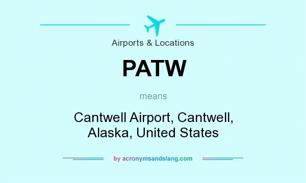 What does PATW mean? It stands for Cantwell Airport, Cantwell, Alaska, United States