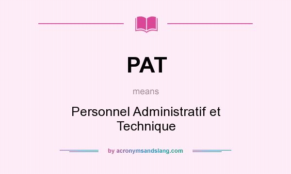 What does PAT mean? It stands for Personnel Administratif et Technique