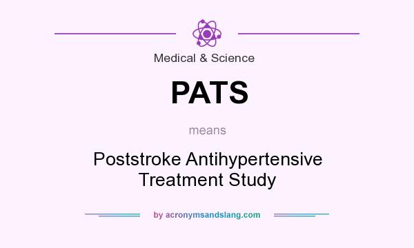 What does PATS mean? It stands for Poststroke Antihypertensive Treatment Study