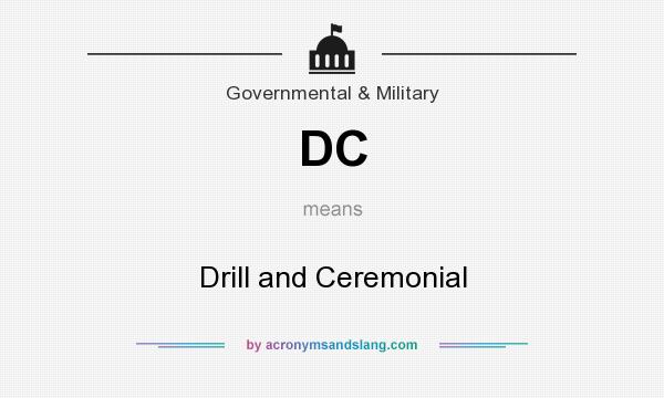 What does DC mean? It stands for Drill and Ceremonial