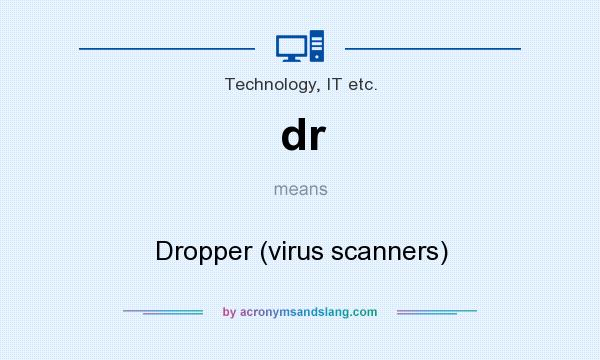 What does dr mean? It stands for Dropper (virus scanners)