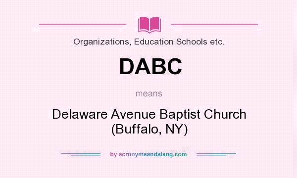 What does DABC mean? It stands for Delaware Avenue Baptist Church (Buffalo, NY)