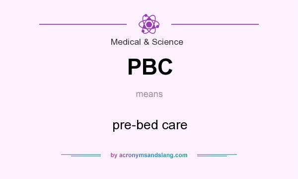 What does PBC mean? It stands for pre-bed care
