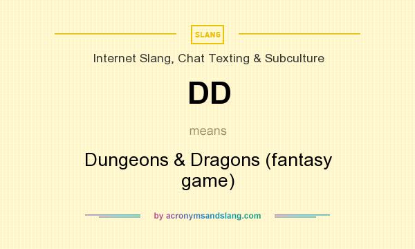 What does DD mean? It stands for Dungeons & Dragons (fantasy game)