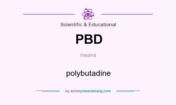 What does PBD mean? It stands for polybutadine