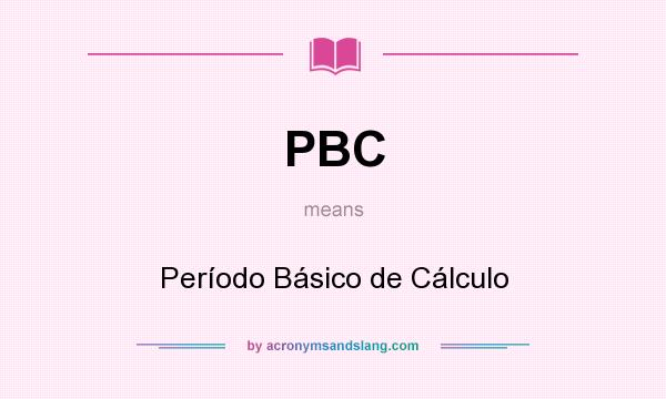 What does PBC mean? It stands for Período Básico de Cálculo