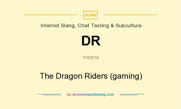 What does DR mean? It stands for The Dragon Riders (gaming)