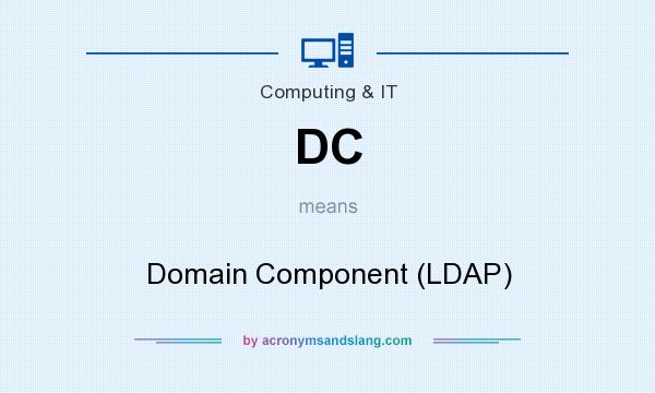 What does DC mean? It stands for Domain Component (LDAP)