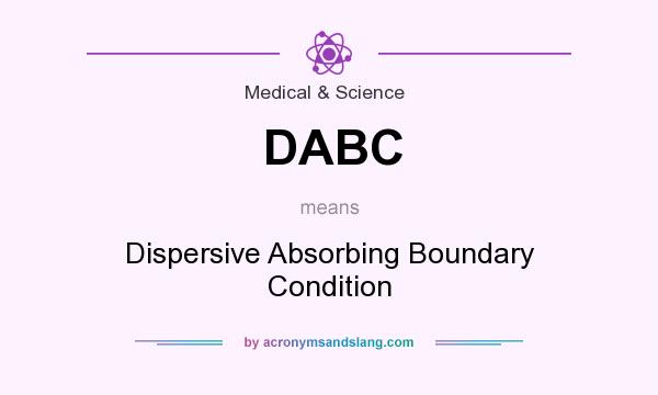 What does DABC mean? It stands for Dispersive Absorbing Boundary Condition