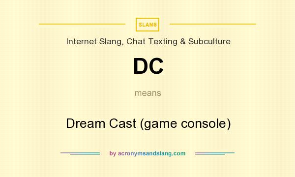 What does DC mean? It stands for Dream Cast (game console)