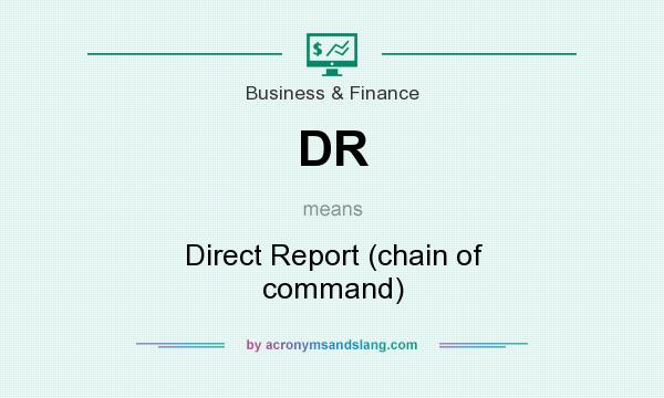 What does DR mean? It stands for Direct Report (chain of command)