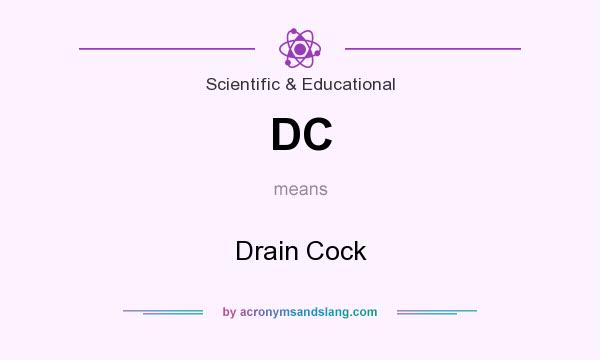 What does DC mean? It stands for Drain Cock
