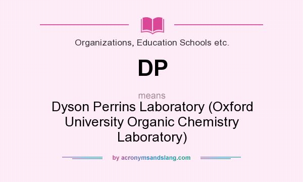 What does DP mean? It stands for Dyson Perrins Laboratory (Oxford University Organic Chemistry Laboratory)