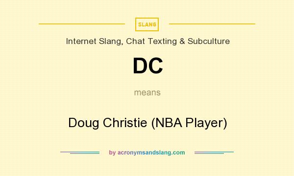 What does DC mean? It stands for Doug Christie (NBA Player)