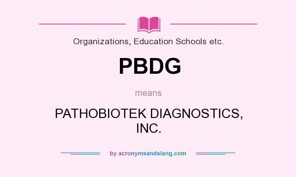 What does PBDG mean? It stands for PATHOBIOTEK DIAGNOSTICS, INC.