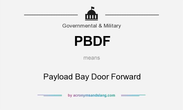 What does PBDF mean? It stands for Payload Bay Door Forward