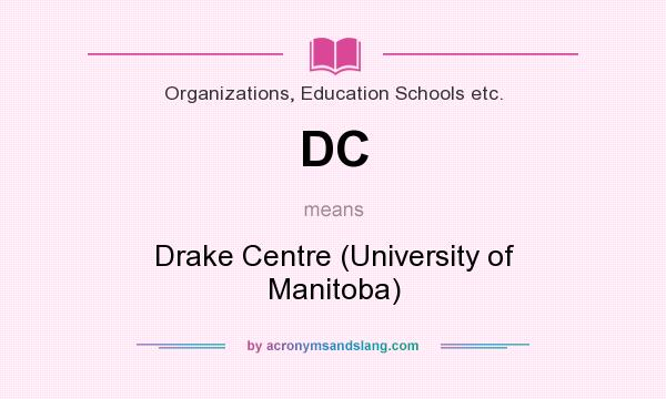 What does DC mean? It stands for Drake Centre (University of Manitoba)