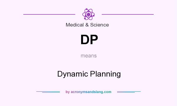 What does DP mean? It stands for Dynamic Planning