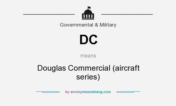 What does DC mean? It stands for Douglas Commercial (aircraft series)