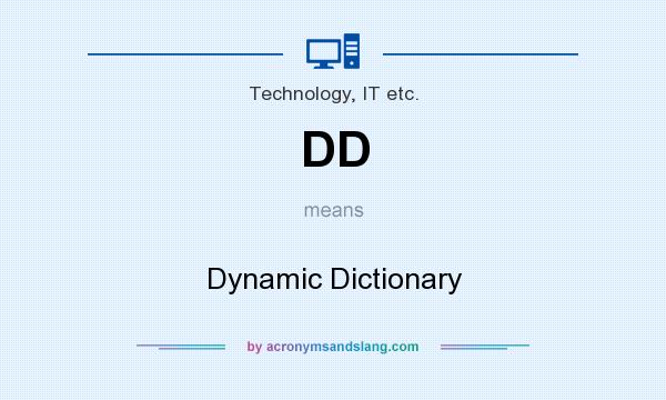 What does DD mean? It stands for Dynamic Dictionary