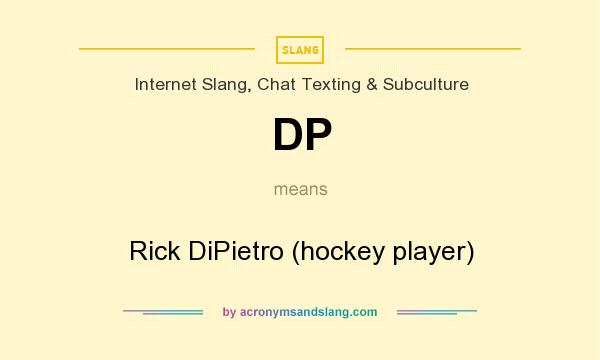 What does DP mean? It stands for Rick DiPietro (hockey player)