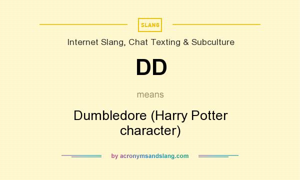 What does DD mean? It stands for Dumbledore (Harry Potter character)
