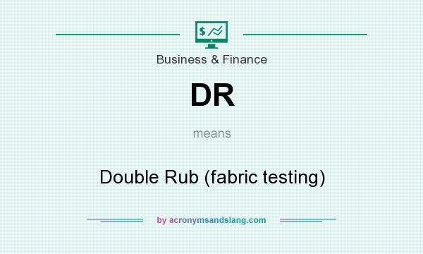 What does DR mean? It stands for Double Rub (fabric testing)