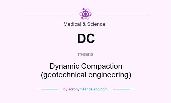 What does DC mean? It stands for Dynamic Compaction (geotechnical engineering)