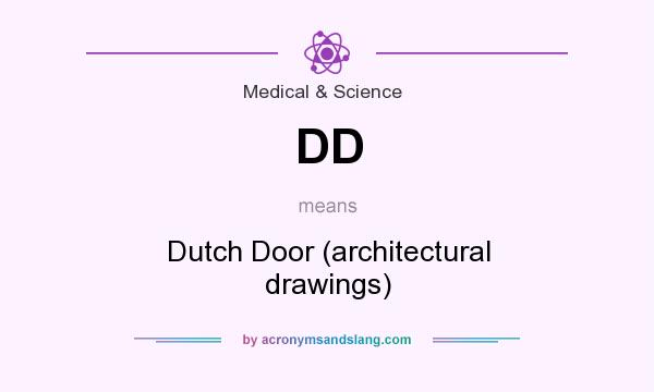 What does DD mean? It stands for Dutch Door (architectural drawings)