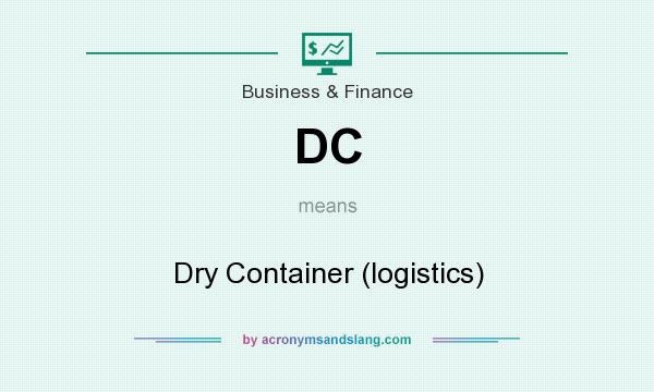 What does DC mean? It stands for Dry Container (logistics)