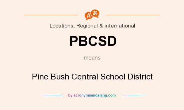 What does PBCSD mean? It stands for Pine Bush Central School District