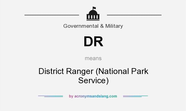 What does DR mean? It stands for District Ranger (National Park Service)