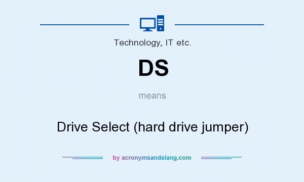 What does DS mean? It stands for Drive Select (hard drive jumper)