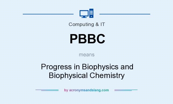 What does PBBC mean? It stands for Progress in Biophysics and Biophysical Chemistry