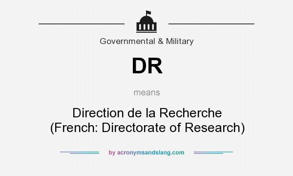What does DR mean? It stands for Direction de la Recherche (French: Directorate of Research)