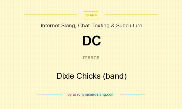 What does DC mean? It stands for Dixie Chicks (band)