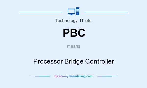 What does PBC mean? It stands for Processor Bridge Controller